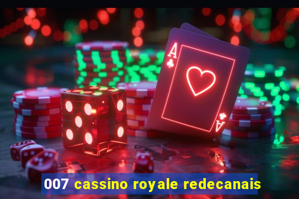 007 cassino royale redecanais